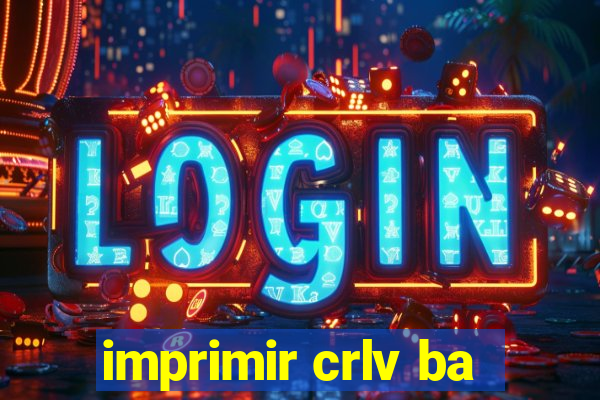 imprimir crlv ba